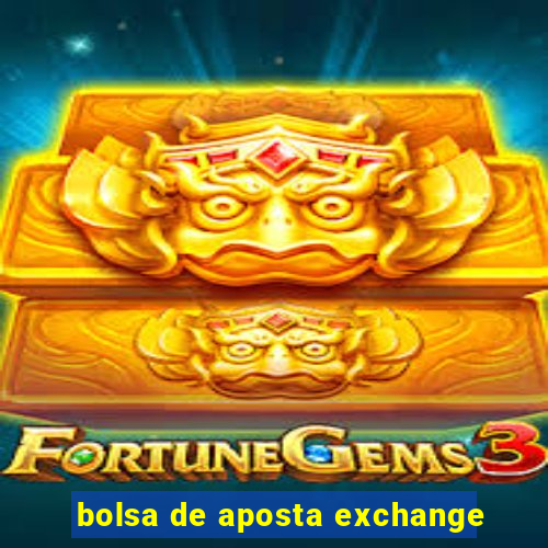 bolsa de aposta exchange